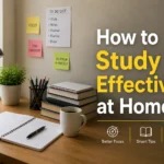 How to Study Effectively at Home in (2026) Smart Tips That Work