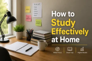 How to Study Effectively at Home in (2026) Smart Tips That Work