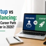 Startup vs Freelancing: Which Career Path is Better in 2026?