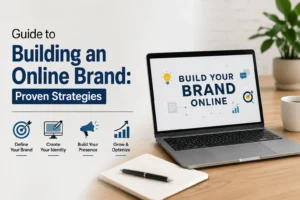 Guide to Building an Online Brand: Proven Strategies