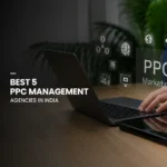 Best 5 PPC Management Agencies in India (2026 Guide)