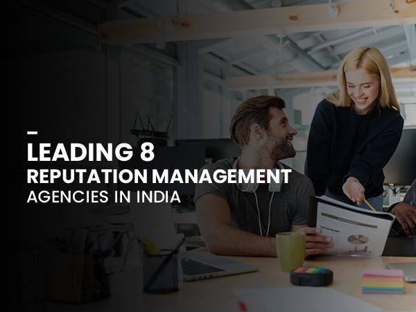 Leading 8 Reputation Management Agencies in India