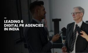 Leading 6 Digital PR Agencies in India