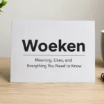 Woeken Explained: Meaning, Uses & Online Popularity
